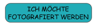 ich möchte fotografiert werden